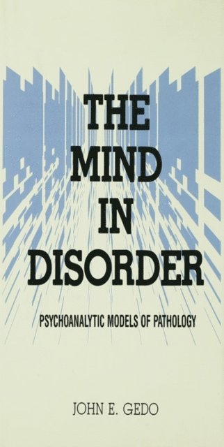 John E. Gedo - Mind in Disorder, E-bok