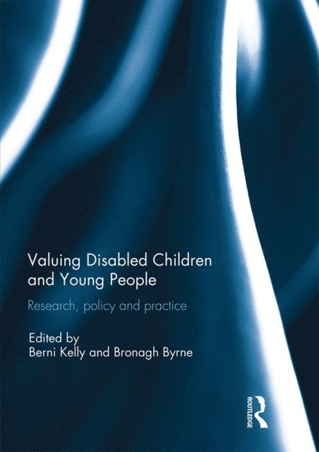 Bronagh Byrne, Berni Kelly - Valuing Disabled Children and Young People, E-bok