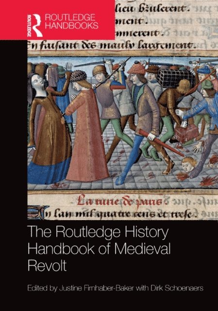 Dirk Schoenaers, Justine Firnhaber-Baker - Routledge History Handbook of Medieval Revolt, E-bok