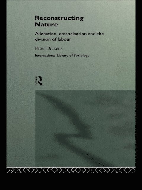 Peter Dickens - Reconstructing Nature, E-bok