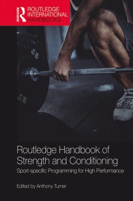 Anthony Turner - Routledge Handbook of Strength and Conditioning, E-bok