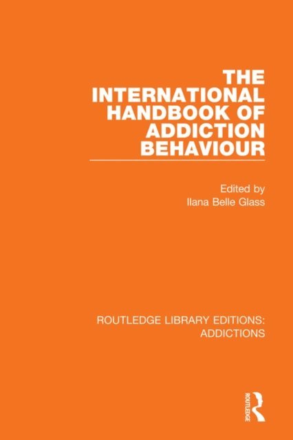 Ilana Belle Glass - International Handbook of Addiction Behaviour, E-bok