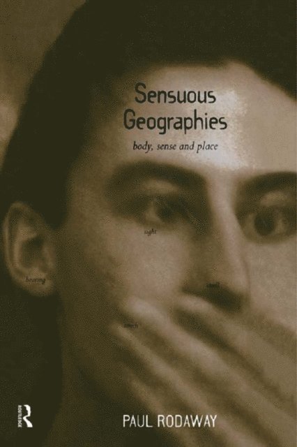 Paul Rodaway - Sensuous Geographies, E-bok