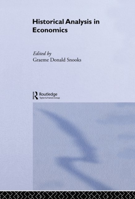 Graeme Snooks - Historical Analysis in Economics, E-bok