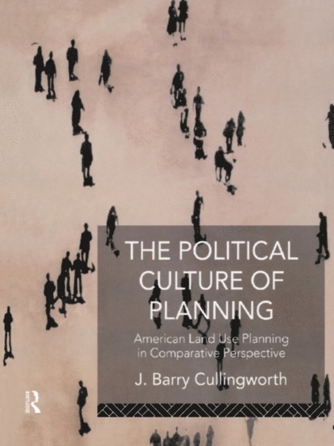 J. Barry Cullingworth, J Barry Cullingworth - Political Culture of Planning, E-bok