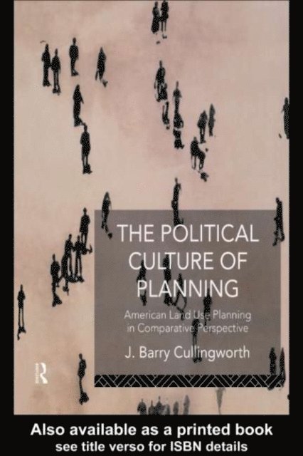 J. Barry Cullingworth, J Barry Cullingworth - Political Culture of Planning, E-bok