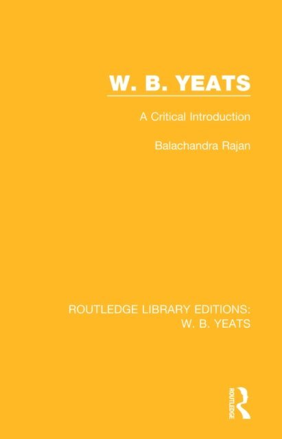 Balachandra Rajan - W. B. Yeats, E-bok
