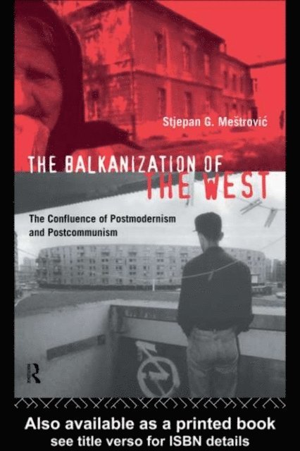 Stjepan Mestrovic - Balkanization of the West, E-bok