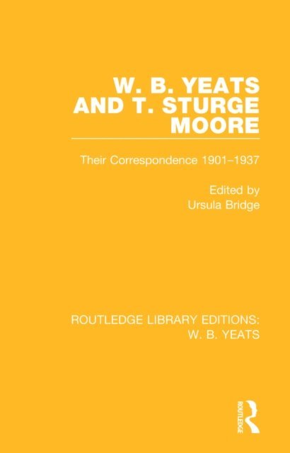Ursula Bridge - W. B. Yeats and T. Sturge Moore, E-bok
