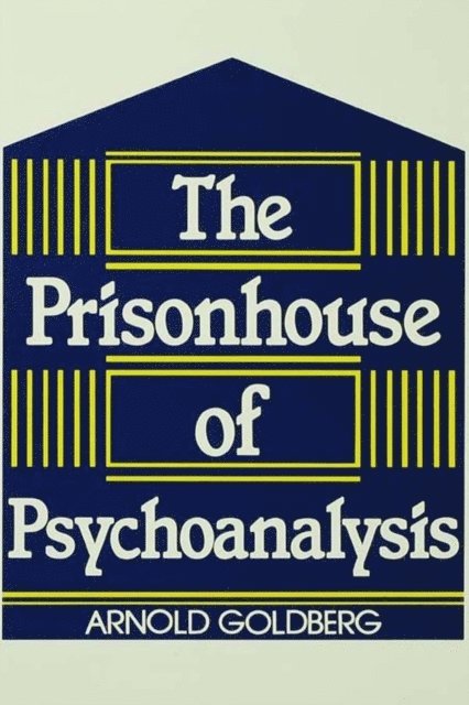 Arnold I. Goldberg - Prisonhouse of Psychoanalysis, E-bok. Tillgänglighet: Lägg i varukorg