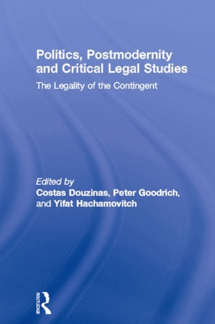 Yifat Hachamovitch, Peter Goodrich, Costas Douzinas - Politics, Postmodernity and Critical Legal Studies, E-bok
