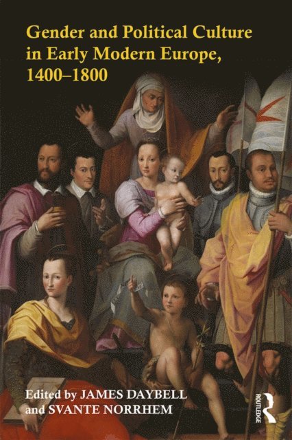 Svante Norrhem, James Daybell - Gender and Political Culture in Early Modern Europe, 1400-1800, E-bok