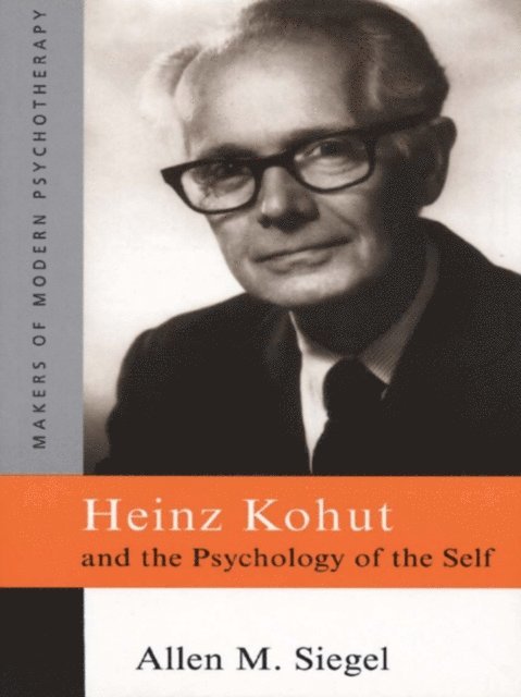 Allen M. Siegel - Heinz Kohut and the Psychology of the Self, E-bok