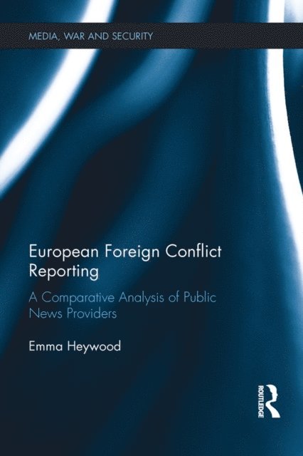Emma Heywood - European Foreign Conflict Reporting, E-bok