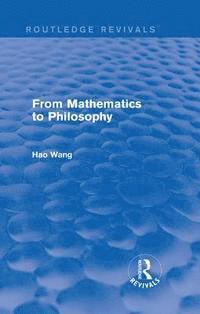 Hao Wang - From Mathematics to Philosophy (Routledge Revivals), E-bok