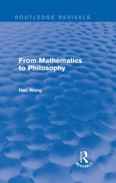 Hao Wang - From Mathematics to Philosophy (Routledge Revivals), E-bok