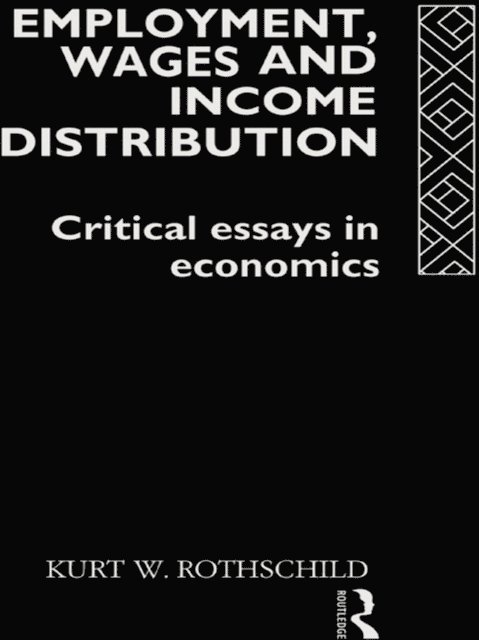 Kurt W Rothschild - Employment, Wages and Income Distribution, E-bok
