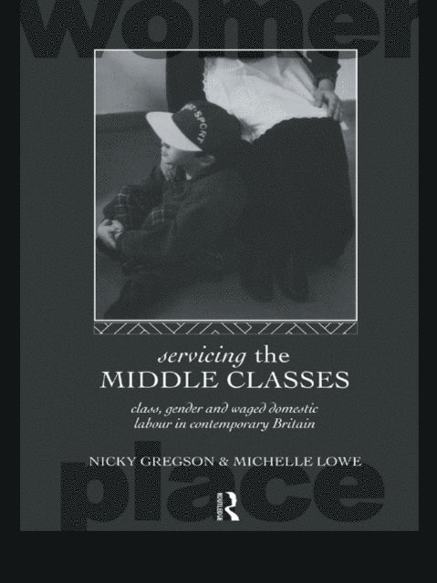 Michelle Lowe, Nicky Gregson - Servicing the Middle Classes, E-bok