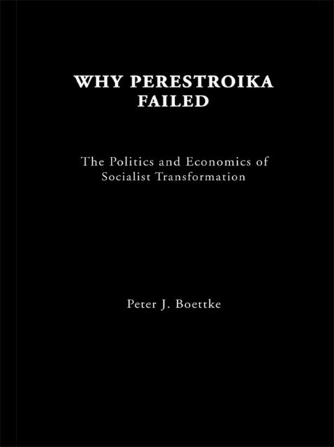 Peter J Boettke - Why Perestroika Failed, E-bok