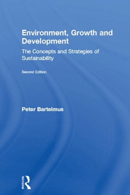 Peter Bartelmus - Environment, Growth and Development, E-bok