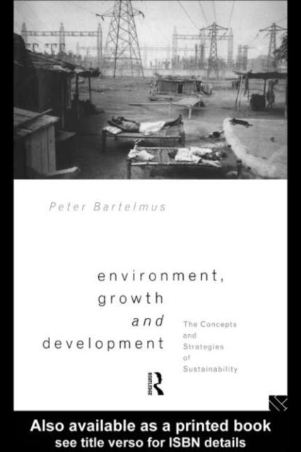 Peter Bartelmus - Environment, Growth and Development, E-bok