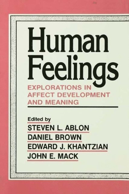 John E. Mack, Edward J. Khantzian, Daniel P. Brown, Steven L. Ablon - Human Feelings, E-bok