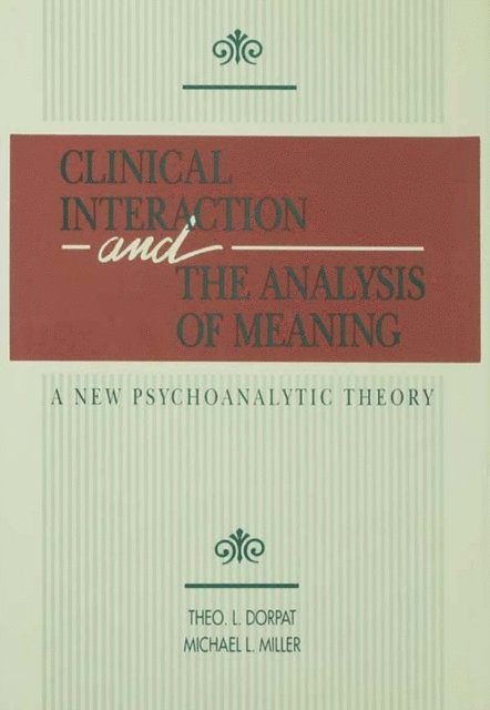 Michael L. Miller, Theo L. Dorpat - Clinical Interaction and the Analysis of Meaning, E-bok