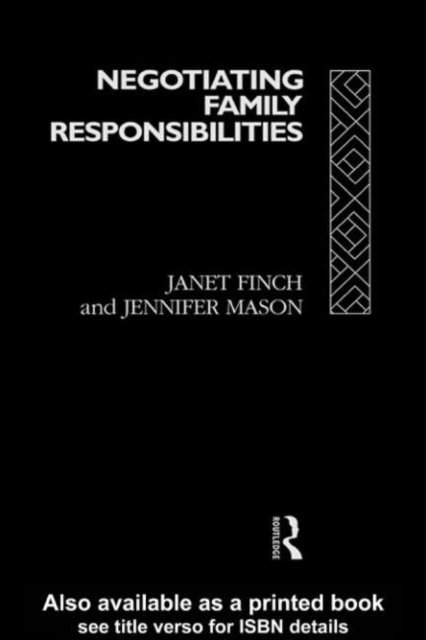 Janet Finch - Negotiating Family Responsibilities, E-bok