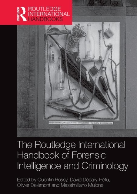 Massimiliano Mulone, Olivier Delemont, David Decary-Hetu, Quentin Rossy - Routledge International Handbook of Forensic Intelligence and Criminology, E-bok