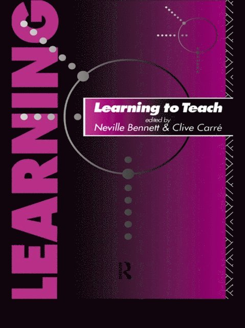 Clive Carre, Neville Bennett - Learning to Teach, E-bok