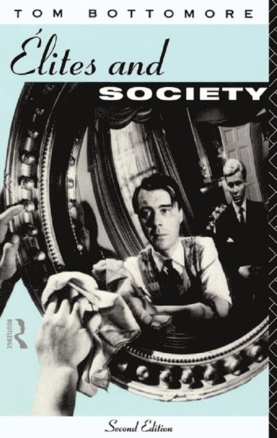 Tom Bottomore - Elites and Society, E-bok