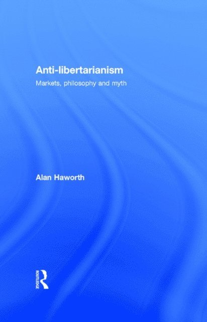 Alan Haworth - Anti-libertarianism, E-bok