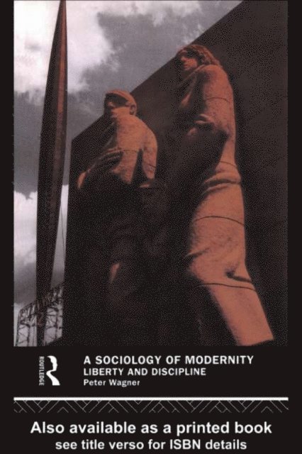 Peter Wagner - Sociology of Modernity, E-bok