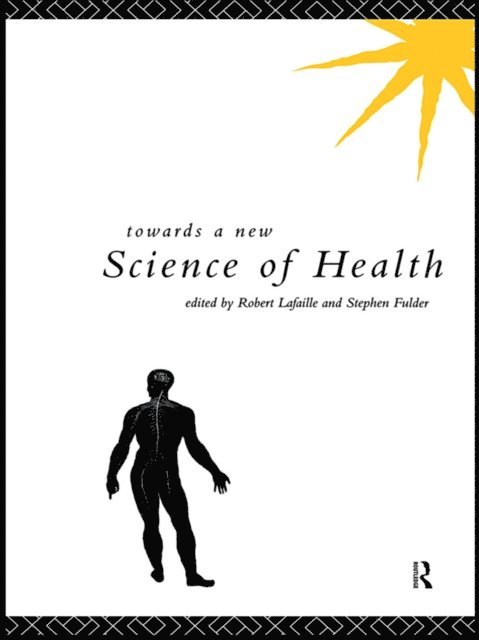 Robert Lafaille, Stephen Fulder - Towards a New Science of Health, E-bok