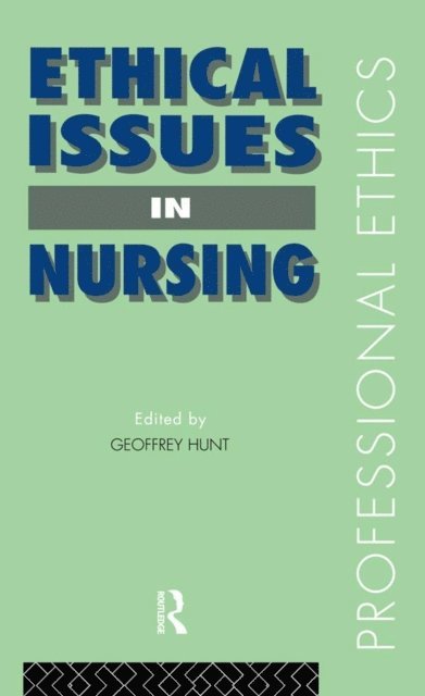 Geoffrey Hunt, Dr Geoffrey Hunt - Ethical Issues in Nursing, E-bok