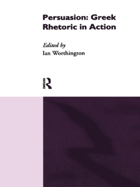 Ian Worthington - Persuasion: Greek Rhetoric in Action, E-bok