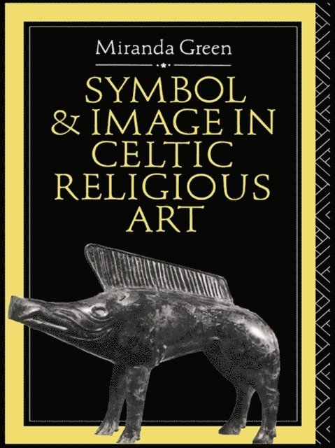 Miranda Green - Symbol and Image in Celtic Religious Art, E-bok
