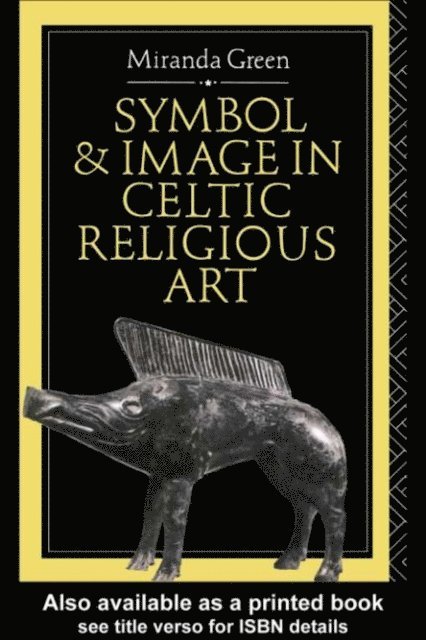 Miranda Green - Symbol and Image in Celtic Religious Art, E-bok