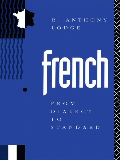 R. Anthony Lodge - French: From Dialect to Standard, E-bok
