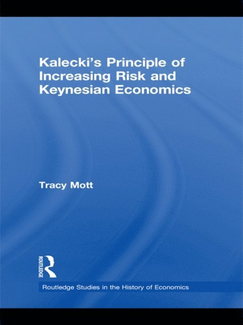 Tracy Mott - Kalecki's Principle of Increasing Risk and Keynesian Economics, E-bok. Tillgänglighet: Lägg i varukorg