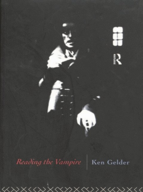 Ken Gelder - Reading the Vampire, E-bok