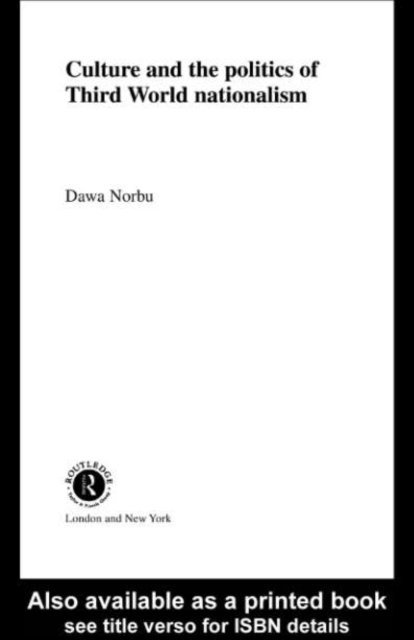 Dawa Norbu - Culture and the Politics of Third World Nationalism, E-bok