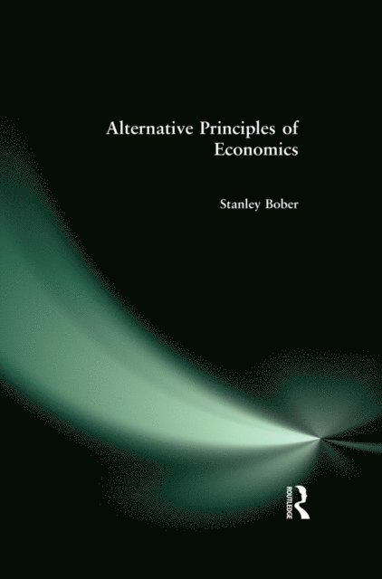 Stanley Bober - Alternative Principles of Economics, E-bok
