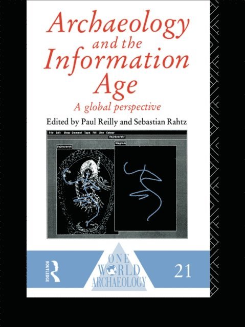 Paul Reilly, Sebastian Rahtz - Archaeology and the Information Age, E-bok