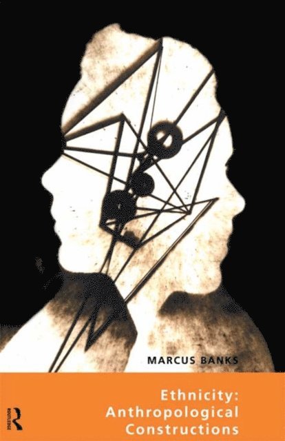 Marcus Banks - Ethnicity: Anthropological Constructions, E-bok