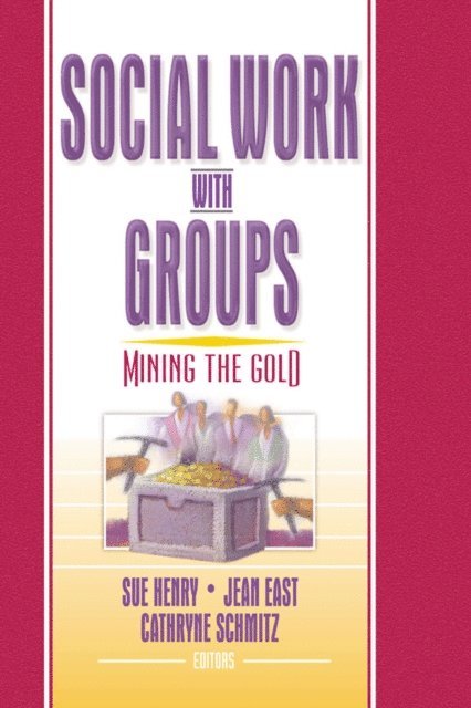 Cathryne Schmitz, Jean East, Sue Henry - Social Work with Groups, E-bok