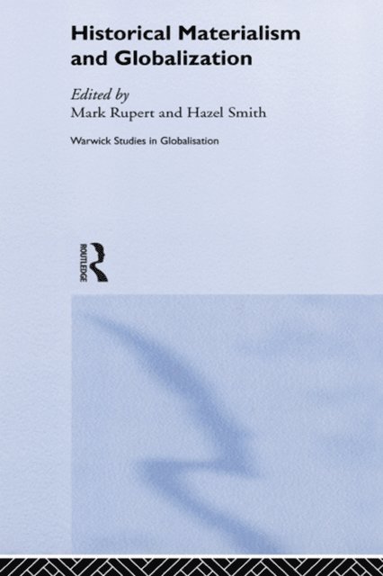 Hazel Smith, Mark Rupert - Historical Materialism and Globalisation, E-bok
