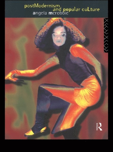 Angela Mcrobbie, Angela McRobbie - Postmodernism and Popular Culture, E-bok