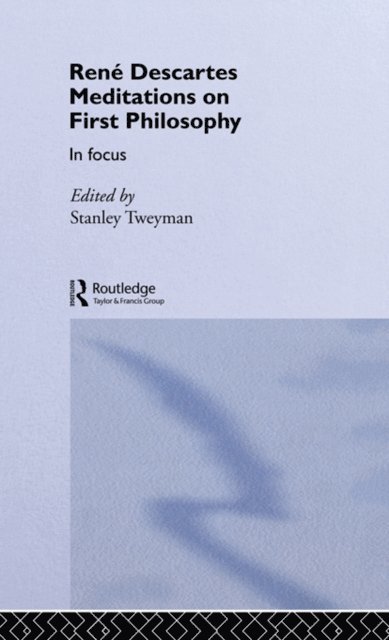 Stanley Tweyman - Rene Descartes' Meditations on First Philosophy in Focus, E-bok
