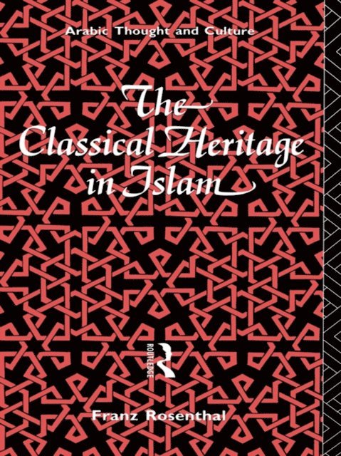 Franz Rosenthal - Classical Heritage in Islam, E-bok